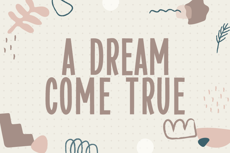 A Dream Come True