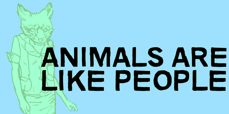 Animals Are Like People