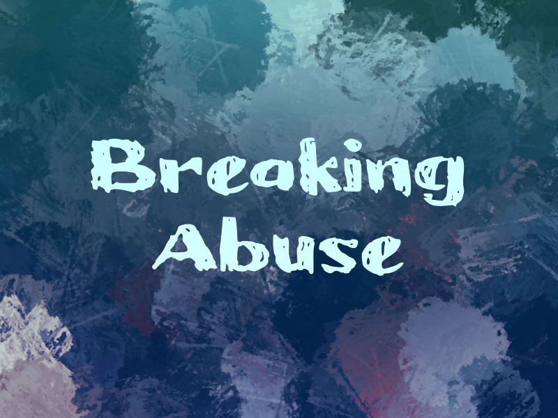 b Breaking Abuse