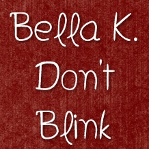 Bella K Don't Blink