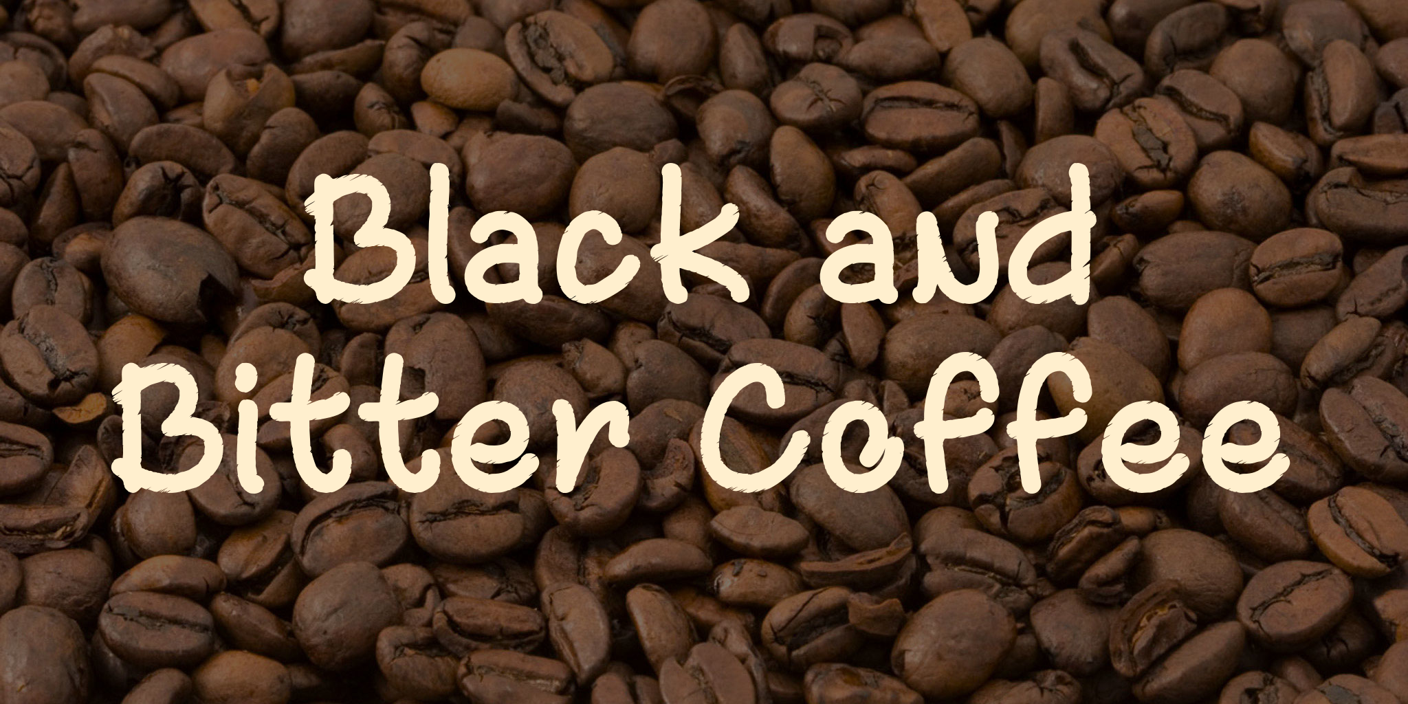 Black & Bitter Coffee