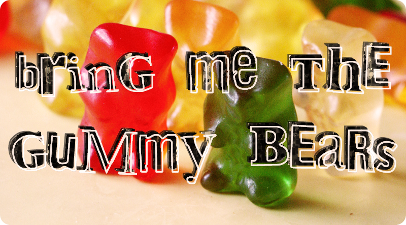 Bring Me The Gummy Bears