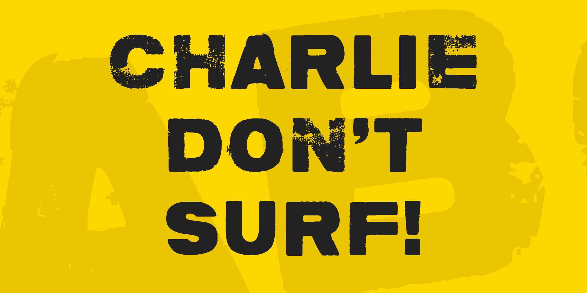 Charlie Don't Surf!