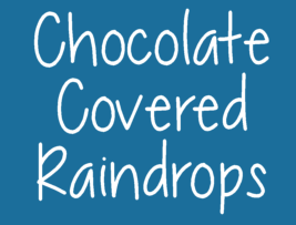 Chocolate Covered Raindrops