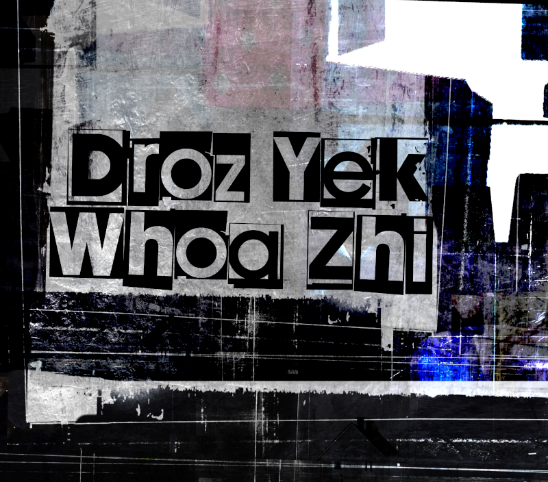 Droz Yek Whoa Zhi