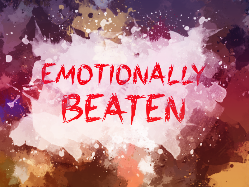 e Emotionally Beaten