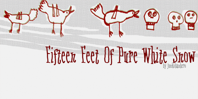 Fifteen Feet Of Pure White Snow