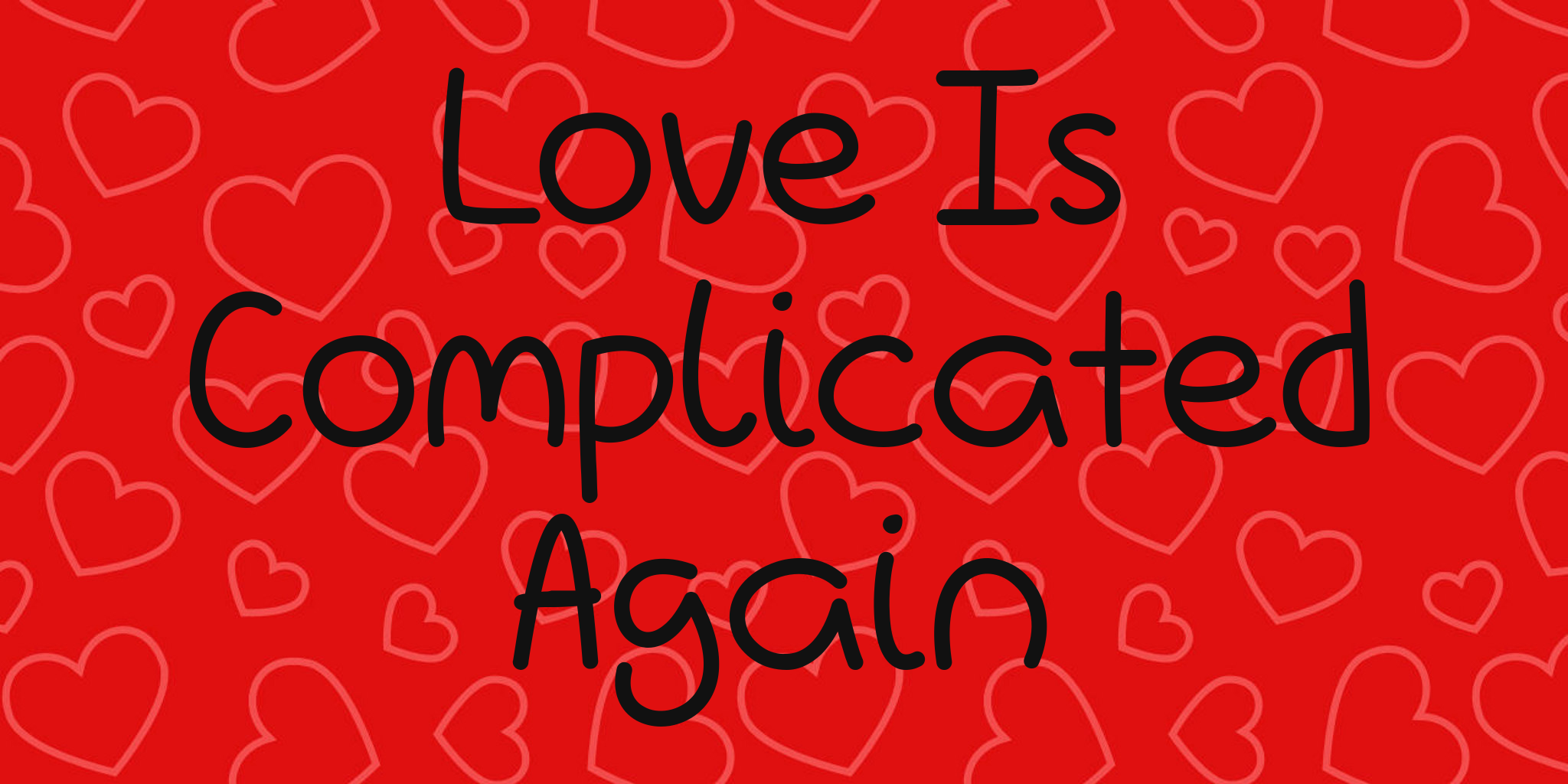 Love Is Complicated Again