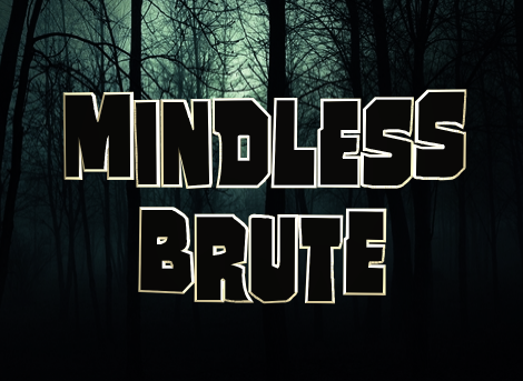 Mindless Brute