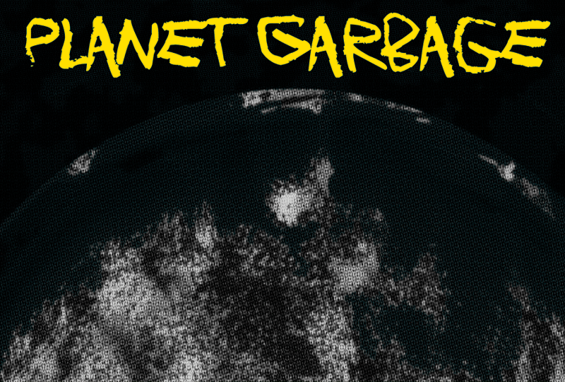 Planet Garbage