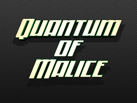 Quantum Of Malice