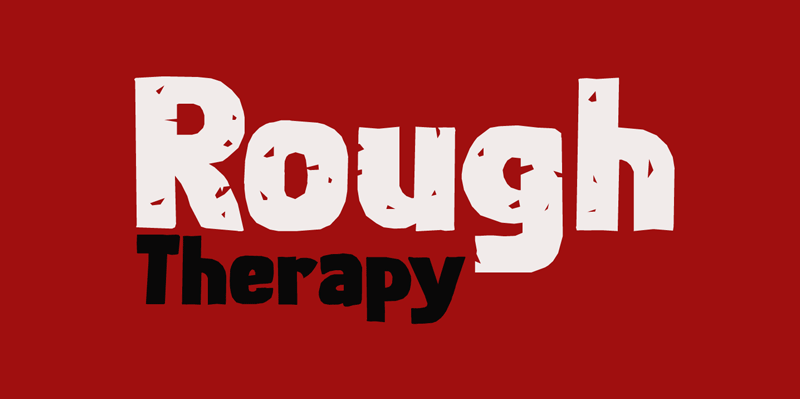 Rough Therapy