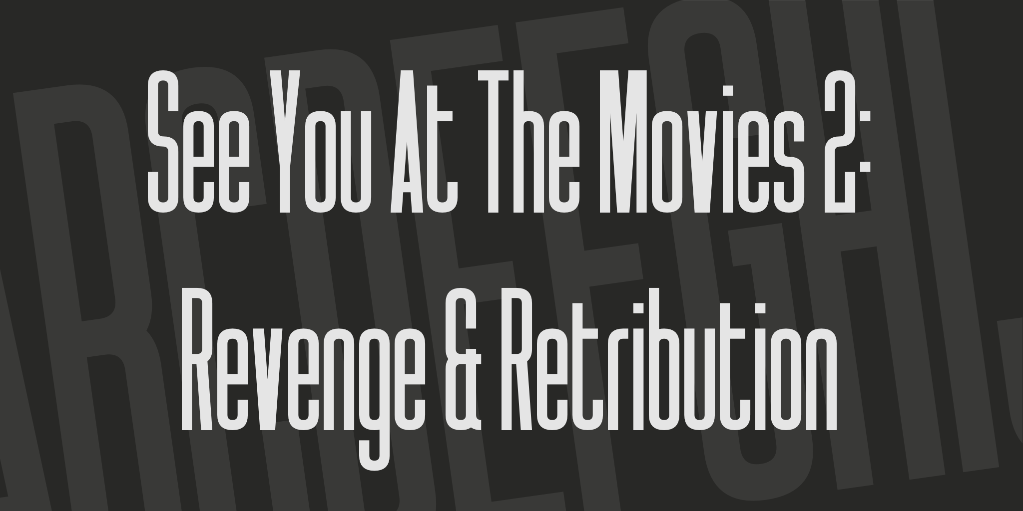 See You At The Movies 2 Revenge & Retribution