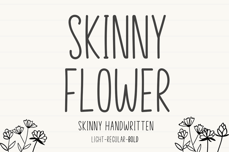 Skinny Flower