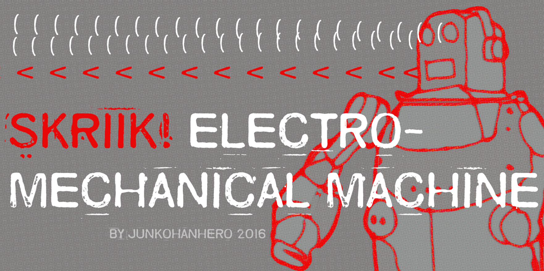 Skriik! Electro Mechanical Machine