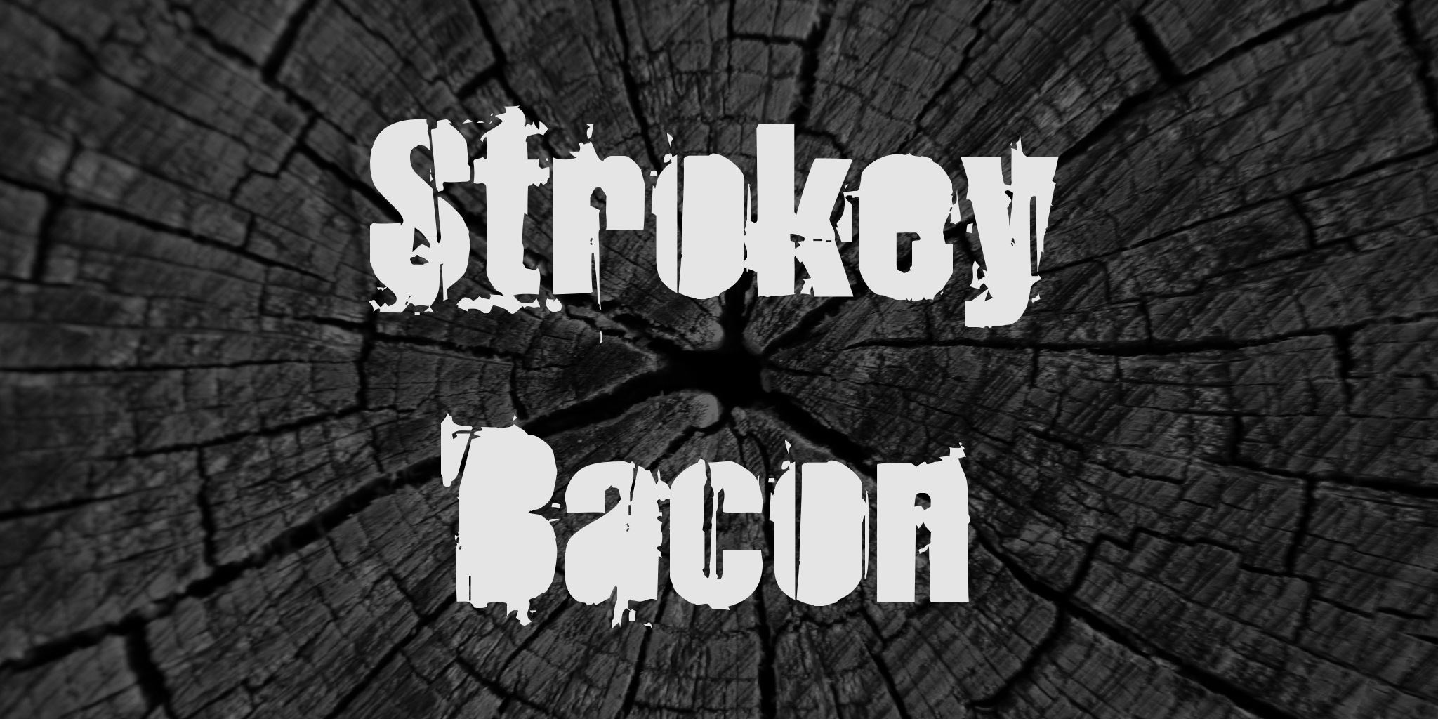 Strokey Bacon