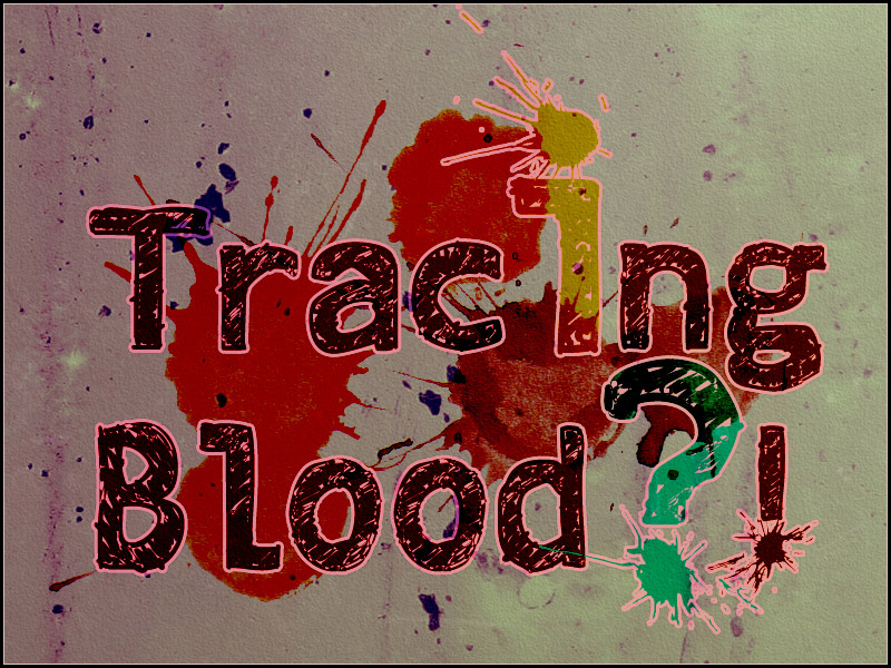 Tracing Blood