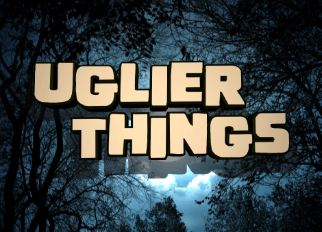 Uglier Things