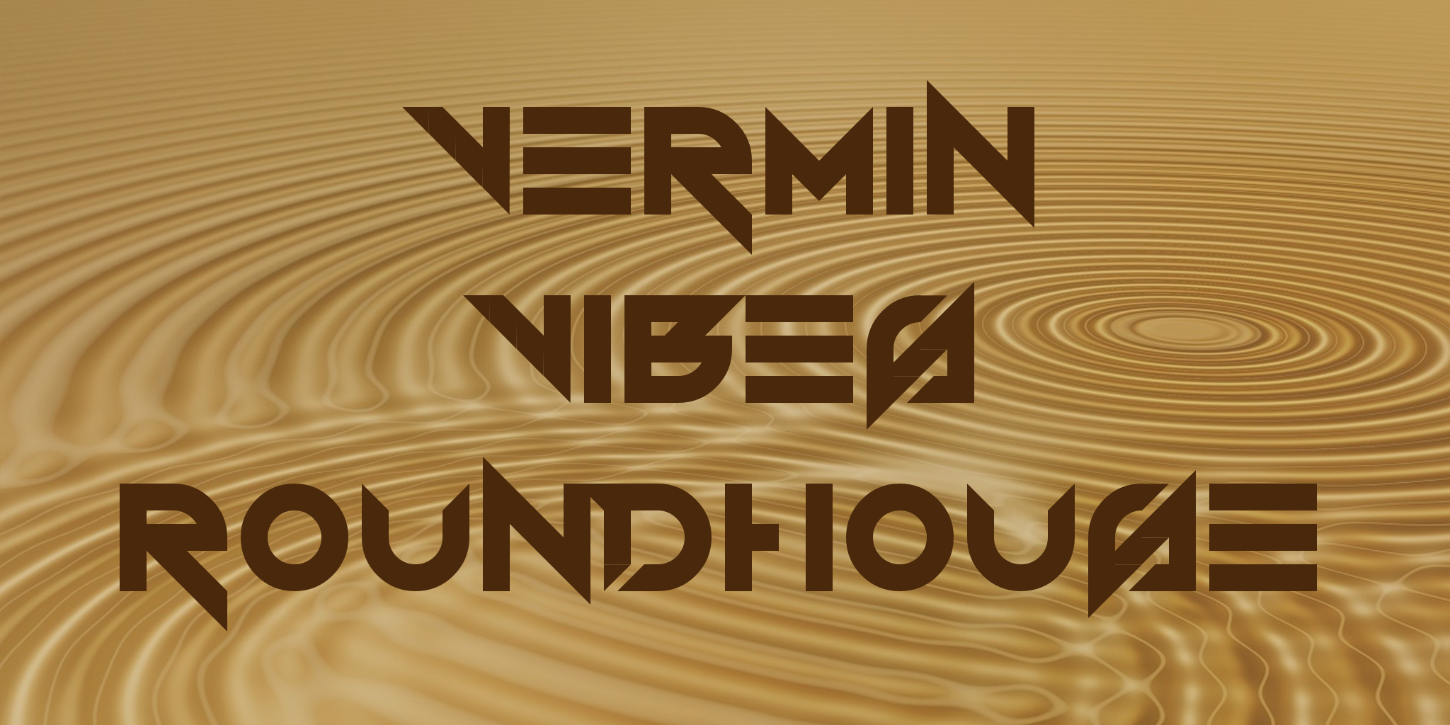 Vermin Vibes Roundhouse