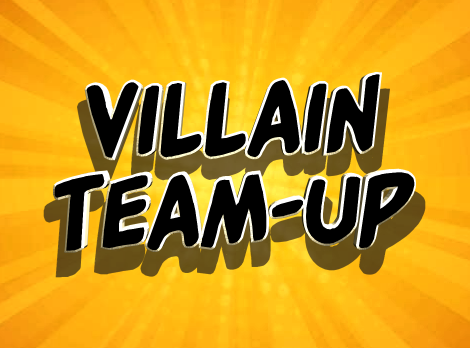 Villain Team Up