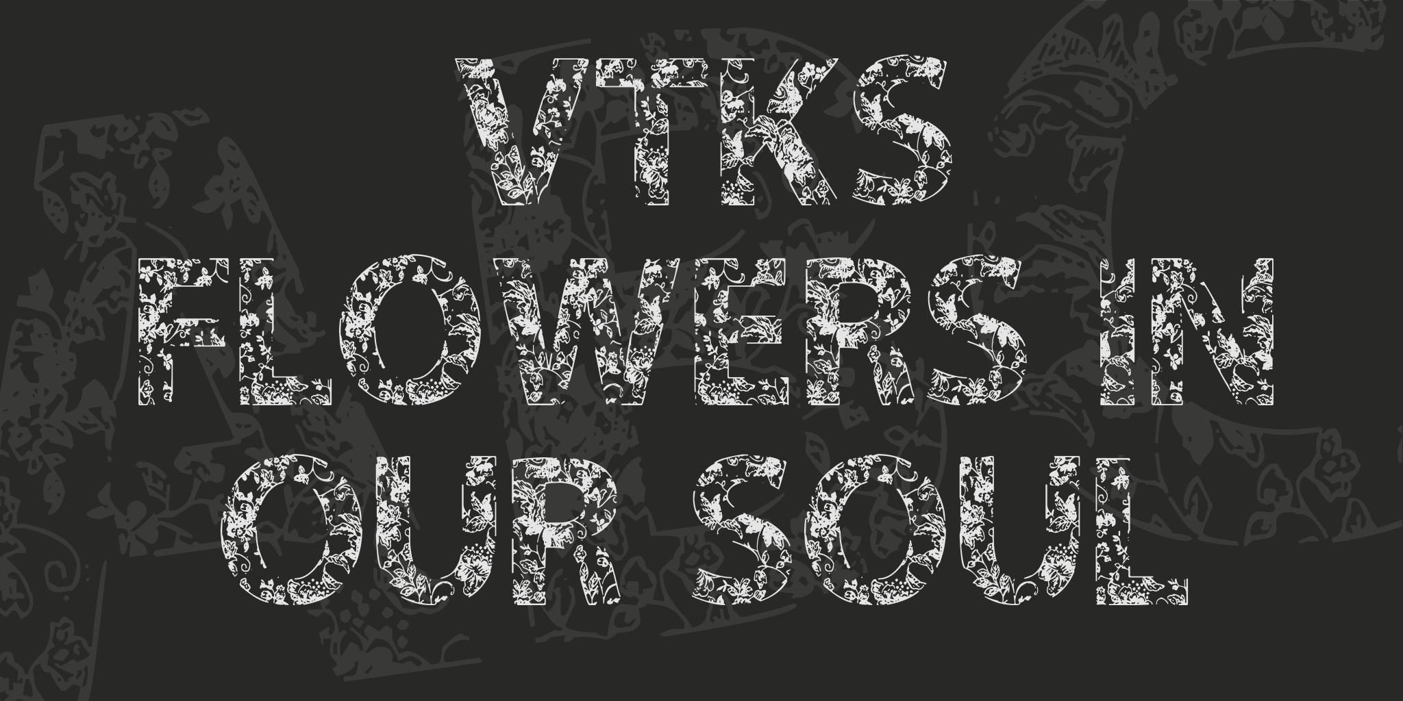 Vtks Flowers In Our Soul